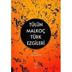 Tülün Malkoç Türk Ezgileri - Tülün Malkoç - Akademisyen Kitabevi