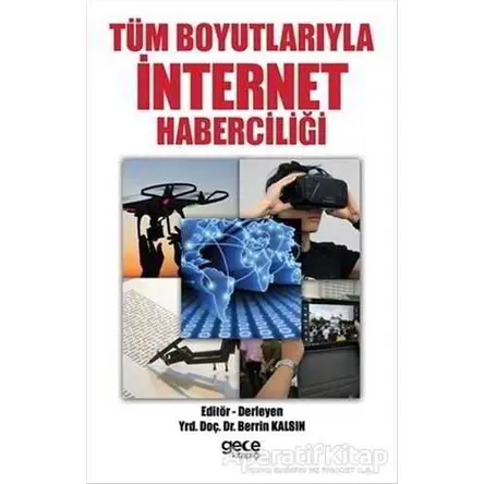 Tüm Boyutlarıyla İnternet Haberciliği - Berrin Kalsın - Gece Kitaplığı