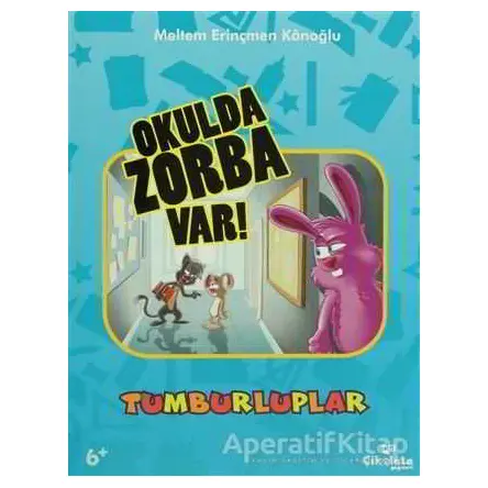 Tumburluplar - Okulda Zorba Var - Meltem Erinçmen Kanoğlu - Çikolata Yayınevi