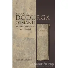 Bilecik Dodurga Osmanlı - Nüfus ve Temettuat Defterleri - Mehmet Can Çetin - Tunç Yayıncılık