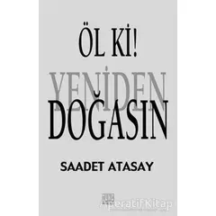 Öl ki ! Yeniden Doğasın - Saadet Atasay - Tunç Yayıncılık