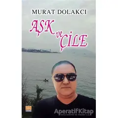 Aşk ve Çile - Murat Dolakcı - Tunç Yayıncılık