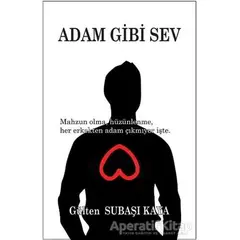 Adam Gibi Sev - Gülten Subaşı Kaya - Tunç Yayıncılık