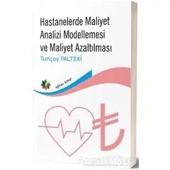 Hastanelerde Maliyet Analizi Modellemesi ve Maliyet Azaltılması - Tunçay Palteki - Eğiten Kitap