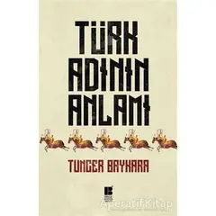 Türk Adının Anlamı - Tuncer Baykara - Bilge Kültür Sanat