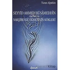 Seyyid Ahmed Hüsameddin Eserleri ve Nakşibendi Öğretinin Kökleri - Turan Alptekin - Demos Yayınları
