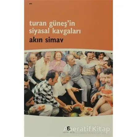 Turan Güneş’in Siyasal Kavgaları - Akın Simav - Agora Kitaplığı