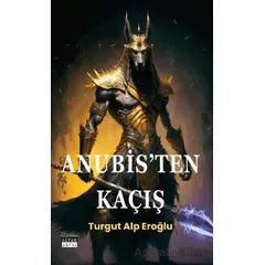 Anubis’ten Kaçış - Turgut Alp Eroğlu - Siyah Beyaz Yayınları
