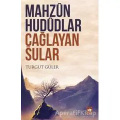 Mahzun Hududlar Çağlayan Sular - Turgut Güler - Ötüken Neşriyat