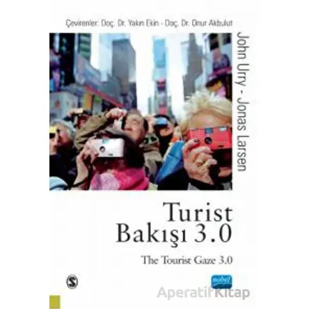 Turist Bakışı 3.0 - The Tourist Gaze 3.0 - Jonas Larsen - Nobel Akademik Yayıncılık