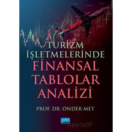 Turizm İşletmelerinde Finansal Tablolar Analizi - Önder Met - Nobel Akademik Yayıncılık