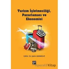 Turizm İşletmeciliği, Pazarlaması ve Ekonomisi - Şahin Karabulut - Gazi Kitabevi