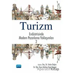Turizm Endüstrisinde Modern Pazarlama Yaklaşımları 2 - Yusuf Ziya Akbaş - Nobel Akademik Yayıncılık
