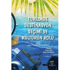 Turizmde Destinasyon Seçimi ve Kültürün Rolü - Ufuk Aydoğmuş - Akademisyen Kitabevi