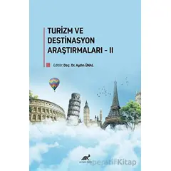 Turizm ve Destinasyon Araştırmaları-II - Aydın Ünal - Paradigma Akademi Yayınları