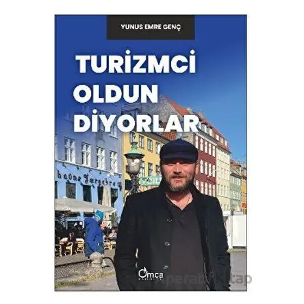 Turizmci Oldun Diyorlar - Yunus Emre Genç - Omca Yayınları