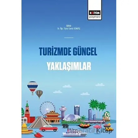 Turizmde Güncel Yaklaşımlar - Cemil Gündüz - Eğitim Yayınevi - Bilimsel Eserler