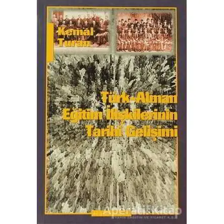 Türk-Alman Eğitim İlişkilerinin Tarihi Gelişimi - Kemal Turan - Ayışığı Kitapları