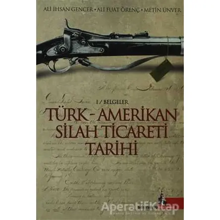 Türk - Amerikan Silah Ticareti Tarihi - Ali Fuat Örenç - Doğu Kütüphanesi