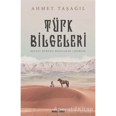 İlk Türk Liderleri - Ahmet Taşağıl - Timaş Yayınları