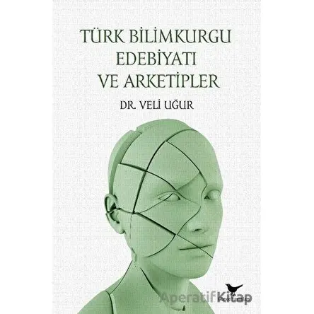 Türk Bilimkurgu Edebiyatı ve Arketipler - Veli Uğur - Günce Yayınları