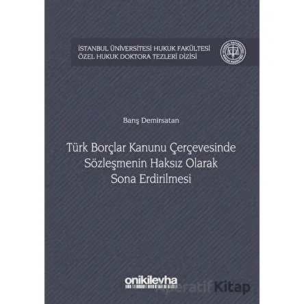 Türk Borçlar Kanunu Çerçevesinde Sözleşmenin Haksız Olarak Sona Erdirilmesi