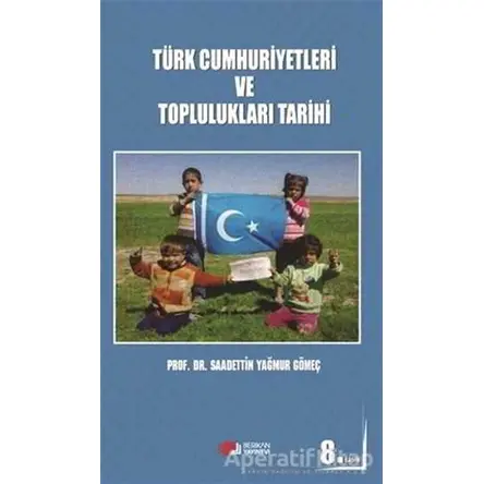 Türk Cumhuriyetleri ve Toplulukları Tarihi - Saadettin Yağmur Gömeç - Berikan Yayınevi