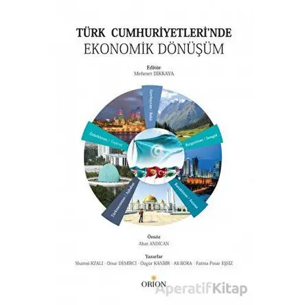 Türk Cumhuriyetleri’nde Ekonomik Dönüşüm - Kolektif - Orion Kitabevi