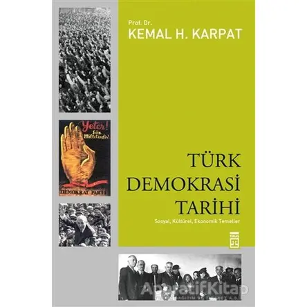 Türk Demokrasi Tarihi - Kemal H. Karpat - Timaş Yayınları