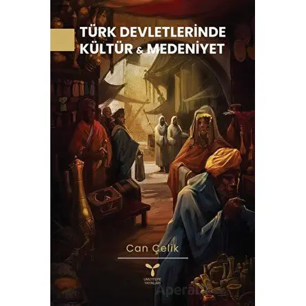 Türk Devletlerinde Kültür Ve Medeniyet - Can Çelik - Umuttepe Yayınları