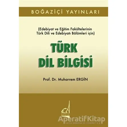 Türk Dil Bilgisi - Muharrem Ergin - Boğaziçi Yayınları