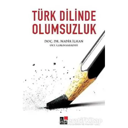 Türk Dilinde Olumsuzluk - Nadir İlhan - Kesit Yayınları