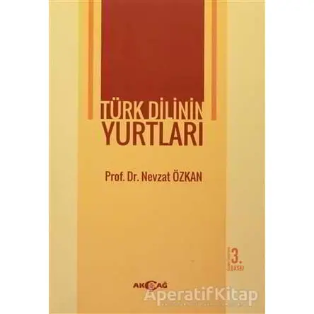 Türk Dilinin Yurtları - Nevzat Özkan - Akçağ Yayınları - Ders Kitapları