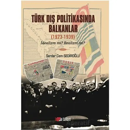 Türk Dış Politikasında Balkanlar (1923-1939) - Serdar Cem Sediroğlu - Berikan Yayınevi