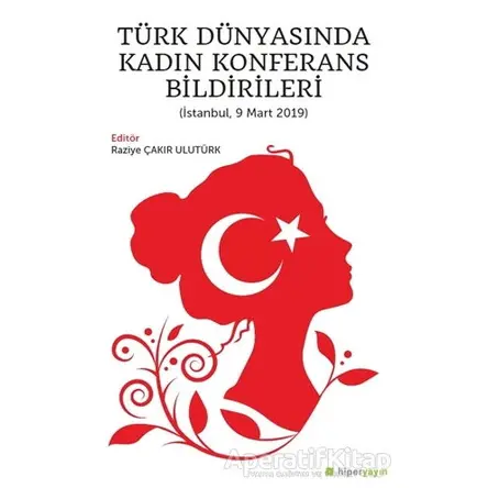 Türk Dünyasında Kadın Konferans Bildirileri (İstanbul, 9 Mart 2019)