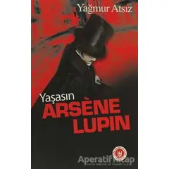 Yaşasın Arsene Lupin - Yağmur Atsız - Türk Edebiyatı Vakfı Yayınları