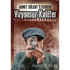 Vizyonsuz Katiller - Ahmet Bülent İlterberk - Cinius Yayınları