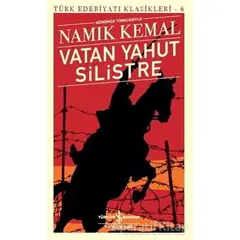 Vatan Yahut Silistre - Türk Edebiyatı Klasikleri 6 - Namık Kemal - İş Bankası Kültür Yayınları