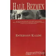 Estergon Kalesi - Halil Bezmen - Arunas Yayıncılık
