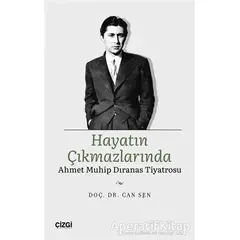 Hayatın Çıkmazlarında Ahmet Muhip Dıranas Tiyatrosu - Can Şen - Çizgi Kitabevi Yayınları