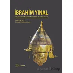 İbrahim Yınal - Selçukluların Kudretli Komutanı ve Üvey Evladı - Savaş Eğilmez - Fenomen Yayıncılık