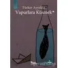 Vapurlara Küsmek - Türker Ayyıldız - Sel Yayıncılık