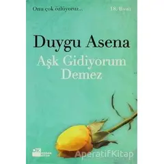 Aşk Gidiyorum Demez - Duygu Asena - Doğan Kitap