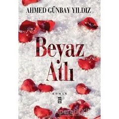 Beyaz Atlı - Ahmed Günbay Yıldız - Timaş Yayınları