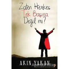 Zaten Herkes Tek Başına Değil mi? - Akın Yakan - Cinius Yayınları