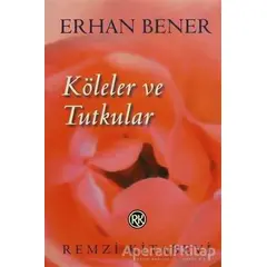 Köleler ve Tutkular - Erhan Bener - Remzi Kitabevi