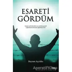 Esareti Gördüm - Bayram Ayyıldız - Gece Kitaplığı