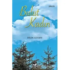 Bulut Kadın - Dilek Gülbay - Arı Sanat Yayınevi