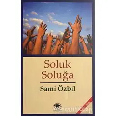 Soluk Soluğa - Sami Özbil - Ceylan Yayınları