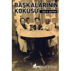 Başkalarının Kokusu - Aslı E. Perker - Çınar Yayınları